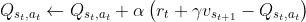 Q_{s_t,a_t} \leftarrow Q_{s_t,a_t} + \alpha \left ( r_t + \gamma v_{s_{t+1}} - Q_{s_t, a_t} \right )