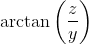 $$\arctan\bigg(\frac{z}{y}\bigg)$$