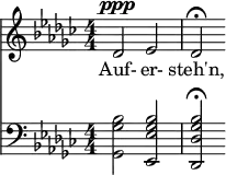 { \new ChoralStaff << \new Staff \relative c' { \clef treble \numericTimeSignature \time 4/4 \key ges \major
    des2^\ppp ees | des\fermata } \addlyrics { Auf- er- steh'n, }
  \new Staff \relative c' { \clef bass \numericTimeSignature \time 4/4 \key ges \major
    <bes ges ges,>2 <bes ges ees ees,> | <bes ges des des,>\fermata } >> }