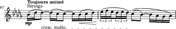 \relative c' \new Staff \with { \remove "Time_signature_engraver" } {
  \clef treble \key des \major \time 3/4
  \set Score.tempoHideNote = ##t \tempo "Toujours animé" 4 = 56
  \set Score.currentBarNumber = #67 \bar ""
  \set Staff.midiInstrument = "string ensemble 1"
  \override TextSpanner #'(bound-details left text) = \markup \italic "cresc. molto"
  \textSpannerDown
  bes'16(^"Strings"\mp des des8)~_\startTextSpan des16( c c8)~ c16 bes(\< c des) | \times 2/3 {ees16(\! f \set stemRightBeamCount = #1 ees} \times 2/3 {\set stemLeftBeamCount = #1 des ees des)\stopTextSpan} \stemDown c8~(\( bes~) bes16 aes ges aes\)
}