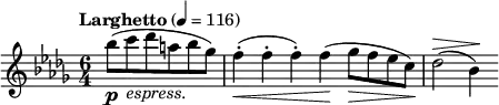 \new Staff {
      \tempo "Larghetto" 4 = 116
      \clef treble \time 6/4 \key bes \minor
      \partial 2. 
      \relative a'' {
        bes8 \p ( c_\markup { \italic "espress." } des a bes ges ) f4-. \< ( f-. f-. ) f \! ( ges8 \> f es c ) \! des2 ^\> ( bes4 ) \!
      }
    }