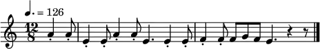 \relative c'' {
\tempo 4.=126
\key a \minor
\time 12/8
  \partial 4.
  a4-. a8-. |
  e4-. e8-. a4-. a8-. e4. |
  e4-. e8-. f4-. f8-. f g f e4. r4 r8
  \bar "|."
}