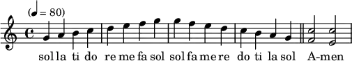 \language "english" \transpose g c
\relative c''
{\set Staff.midiInstrument = #"reed organ" \key g \major
\time 4/4 \tempo "" 4 = 80 %
d e fs g a b c d d c b a g fs e d \bar "||" <g c,>2 <g b,>2
}
\addlyrics{sol la ti do re me fa sol sol fa me re do ti la sol A -- men}