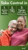 Take Control in: 1. assess your needs. 2. Make a plan. 3 Engage with your community.